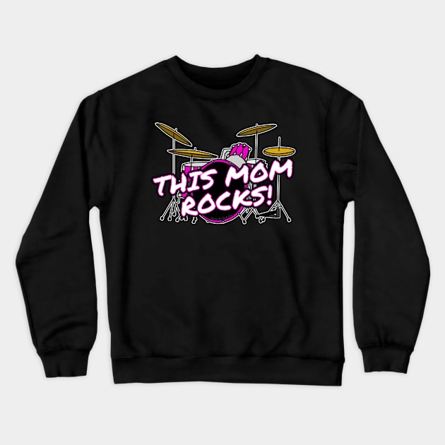 Mother's Day Drums This Mom Rocks Female Drummer Crewneck Sweatshirt by doodlerob